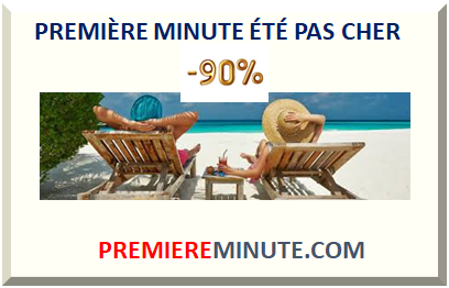 PREMIÈRE MINUTE ÉTÉ PAS CHER 2025