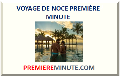 VOYAGE DE NOCE PREMIÈRE MINUTE 2024